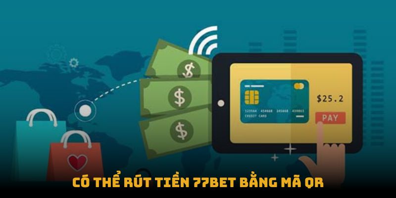 Có thể rút tiền 77bet bằng mã QR