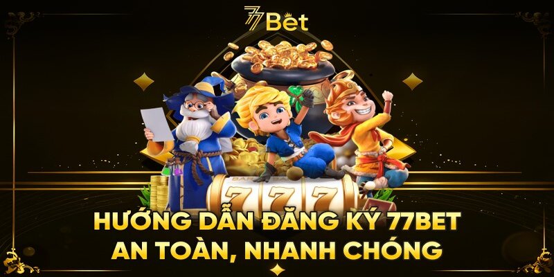 Qua vài thao tác đơn giản, bạn đã có thể đăng ký tài khoản tại 77Bet