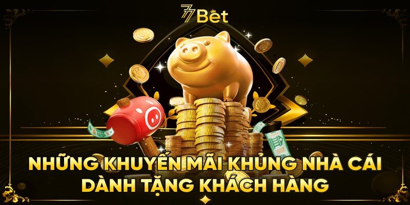 77Bet thường xuyên tổ chức các chương khuyến mãi xuyên suốt